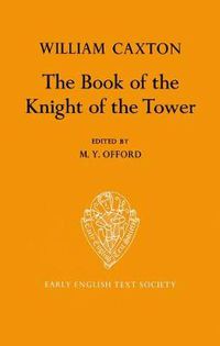 Cover image for The Book of the Knight of the Tower translated by  William Caxton