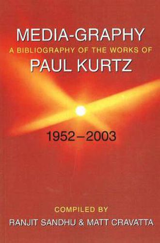 Media-graphy: A Bibliography Of The Works Of Paul Kurtz Fifty-one Years, 1952-2003