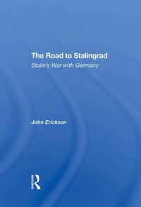 Cover image for The Road To Stalingrad: Stalin's War With Germany