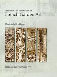 Cover image for Tradition and Innovation in French Garden Art: Chapters of a New History