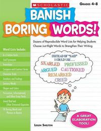 Cover image for Banish Boring Words!, Grades 4-8: Dozens of Reproducible Word Lists for Helping Students Choose Just-Right Words to Strengthen Their Writing