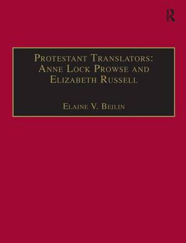 Protestant Translators: Anne Lock Prowse and Elizabeth Russell: Printed Writings 1500-1640: Series I, Part Two, Volume 12