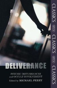 Cover image for Deliverance: Psychic Disturbances And Occult Movement: Fully Updated And Expanded Edition