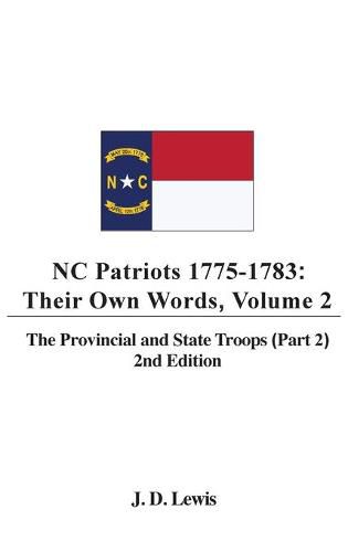 Cover image for NC Patriots 1775-1783: Their Own Words, Volume 2 The Provincial and State Troops (Part 2), 2nd Edition