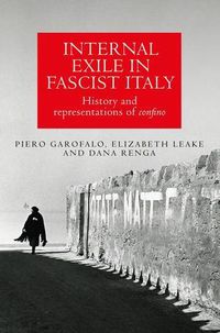 Cover image for Internal Exile in Fascist Italy: History and Representations of Confino