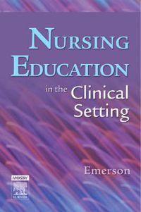 Cover image for Nursing Education in the Clinical Setting