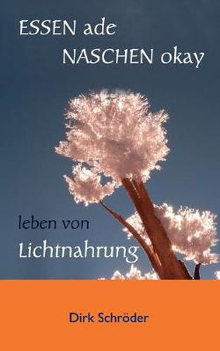 Cover image for Essen ade, naschen okay: leben von Lichtnahrung