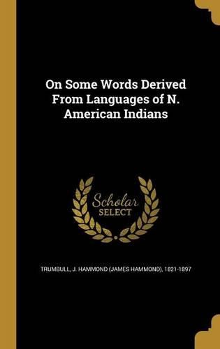 Cover image for On Some Words Derived From Languages of N. American Indians