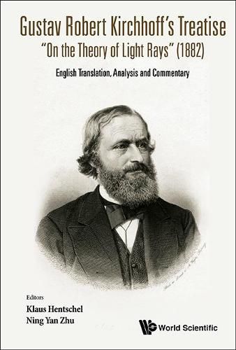 Cover image for Gustav Robert Kirchhoff's Treatise  On The Theory Of Light Rays  (1882): English Translation, Analysis And Commentary