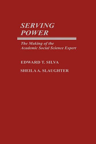 Cover image for Serving Power: The Making of the Academic Social Science Expert