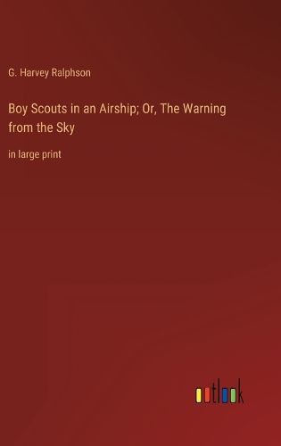 Boy Scouts in an Airship; Or, The Warning from the Sky