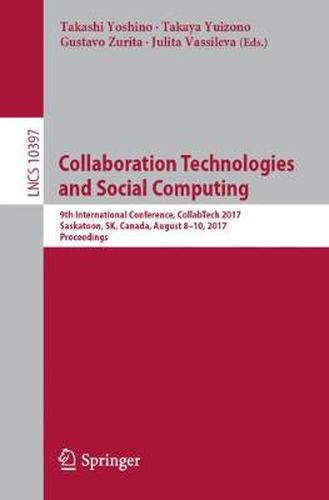 Cover image for Collaboration Technologies and Social Computing: 9th International Conference, CollabTech 2017, Saskatoon, SK, Canada, August 8-10, 2017, Proceedings