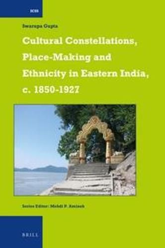 Cover image for Cultural Constellations, Place-Making and Ethnicity in Eastern India, c. 1850-1927