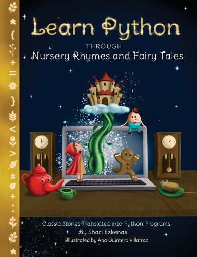 Cover image for Learn Python through Nursery Rhymes and Fairy Tales: Classic Stories Translated into Python Programs (Coding for Kids and Beginners)