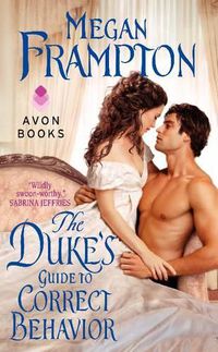 Cover image for The Duke's Guide to Correct Behavior: A Dukes Behaving Badly Novel