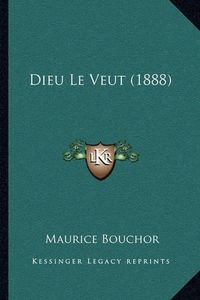 Cover image for Dieu Le Veut (1888)