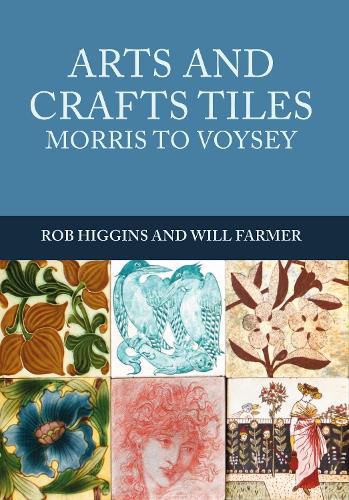 Arts and Crafts Tiles: Morris to Voysey