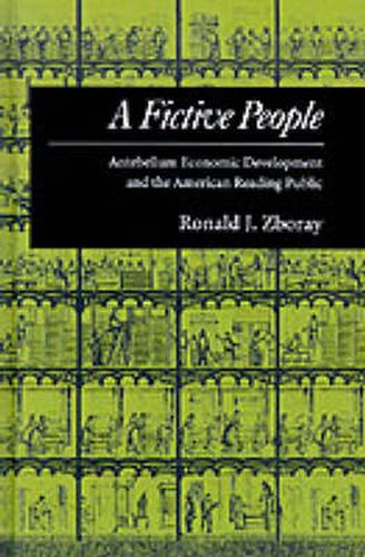 Cover image for A Fictive People: Antebellum Economic Development and the American Reading Public