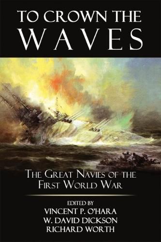 Cover image for To Crown the Waves: The Great Navies of the First World War