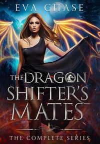 Cover image for The Dragon Shifter's Mates: The Complete Series