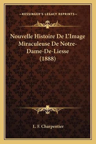Cover image for Nouvelle Histoire de L'Image Miraculeuse de Notre-Dame-de-Liesse (1888)