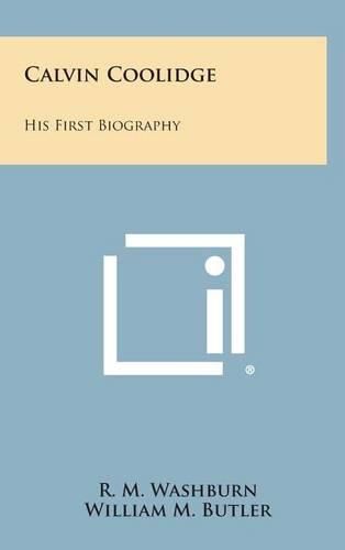 Calvin Coolidge: His First Biography