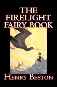 Cover image for The Firelight Fairy Book by Henry Beston, Juvenile Fiction, Fairy Tales & Folklore, Anthologies