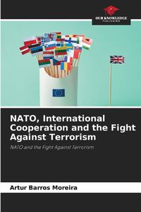 Cover image for NATO, International Cooperation and the Fight Against Terrorism