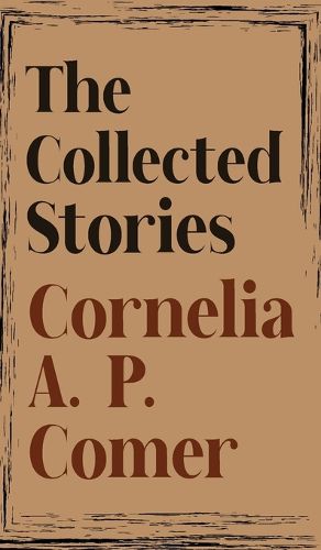 Cover image for The Collected Stories of Cornelia A. P. Comer