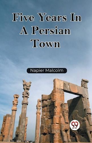 Cover image for Five Years In A Persian Town (Edition2023)