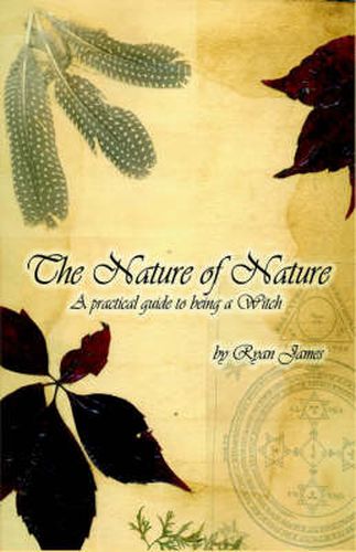 Cover image for The Nature of Nature: A Practical Guide to Being a Witch