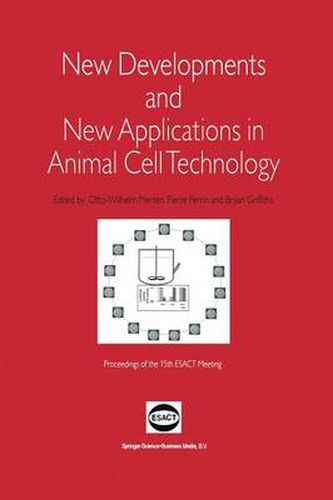 New Developments and New Applications in Animal Cell Technology: Proceedings of the 15th ESACT Meeting