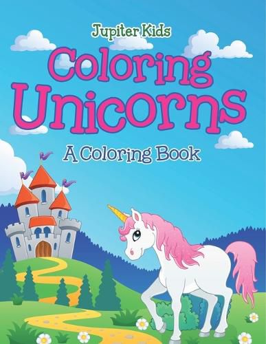 Cover image for Coloring Unicorns (A Coloring Book)