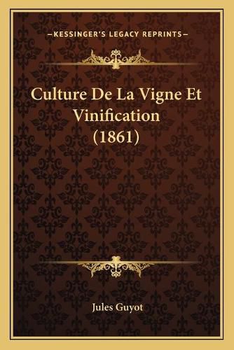 Culture de La Vigne Et Vinification (1861)