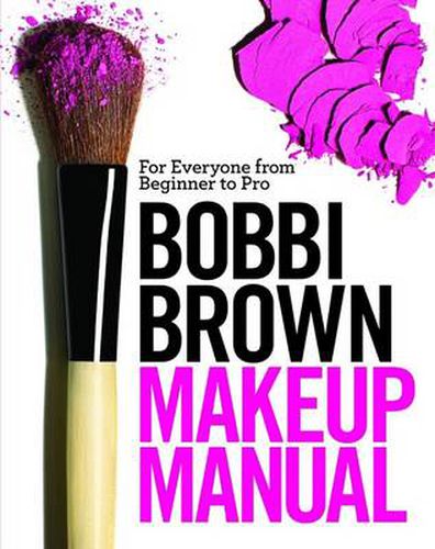 Cover image for Bobbi Brown Makeup Manual: For Everyone from Beginner to Pro