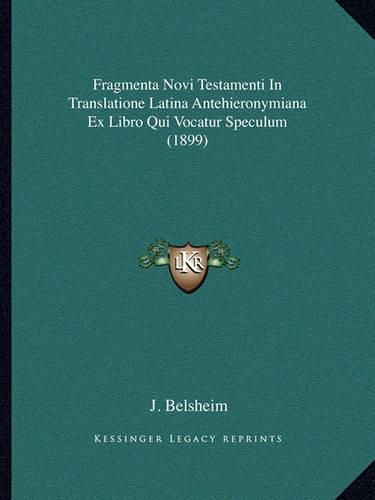 Cover image for Fragmenta Novi Testamenti in Translatione Latina Antehieronymiana Ex Libro Qui Vocatur Speculum (1899)