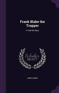 Cover image for Frank Blake the Trapper: A Tale for Boys