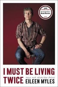Cover image for I Must Be Living Twice: New and Selected Poems 1975 - 2014