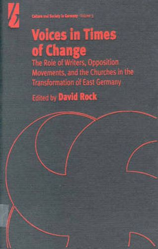 Cover image for Voices in Times of Change: The Role of Writers, Opposition Movements, and the Churches in the Transformation of East Germany