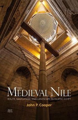 Cover image for The Medieval Nile: Route, Navigation, and Landscape in Islamic Egypt