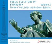 Cover image for Public Sculpture of Edinburgh (Volume 2): The New Town, Leith and the Outer Suburbs