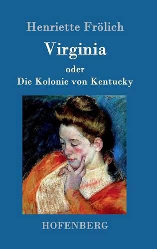 Cover image for Virginia oder Die Kolonie von Kentucky: Mehr Wahrheit als Dichtung