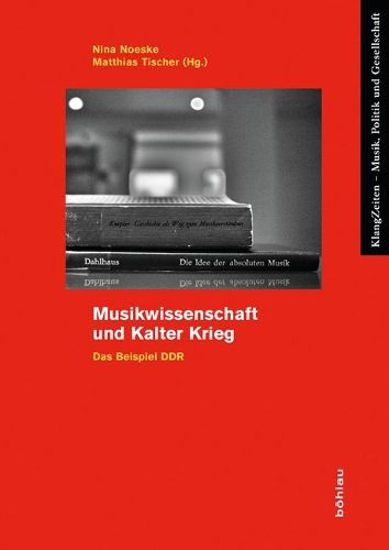 Cover image for Musikwissenschaft Und Kalter Krieg: Das Beispiel Ddr