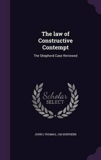 Cover image for The Law of Constructive Contempt: The Shepherd Case Reviewed