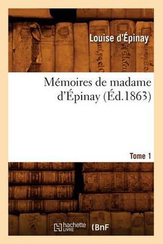 Cover image for Memoires de Madame d'Epinay. Tome 1 (Ed.1863)