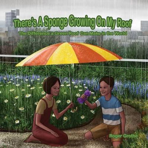 Cover image for There's A Sponge Growing On My Roof: The Difference A Green Roof Can Make In The World