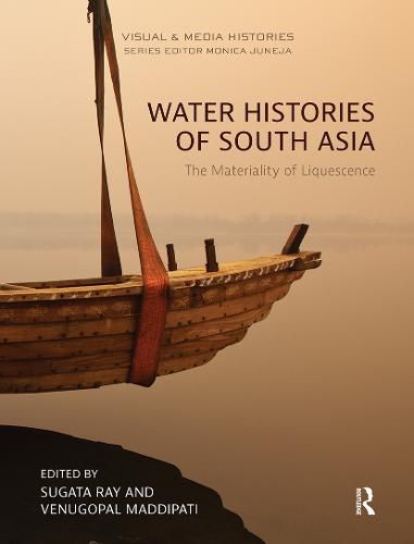 Cover image for Water Histories of South Asia: The Materiality of Liquescence