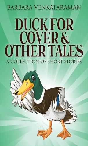 Cover image for Duck For Cover & Other Tales: A Collection Of Short Stories