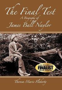 Cover image for The Final Test - A Biography of James Ball Naylor