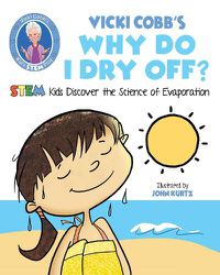 Cover image for Vicki Cobb's Why Do I Dry Off?: STEM Kids Discover the Science of Evaporation